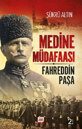 Medine Müdafaası / Fahreddin Paşa - Altın Aba Yayınevi Kitap