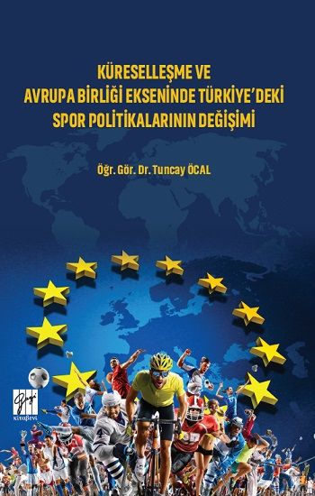 Küreselleşme ve Avrupa Birliği Ekseninde Türkiye'deki Spor Politikalarının Değişimi - Gazi Kitabevi Kitap