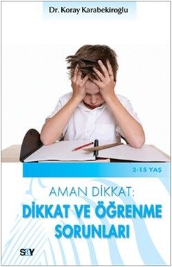Aman Dikkat: Dikkat ve Öğrenme Sorunları - Say Yayınları Kitap