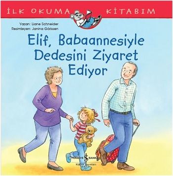 Elif Babaannesiyle Dedesini Ziyaret Ediyor - İş Bankası Kültür Yayınları Kitap