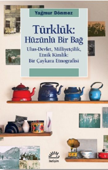 Türklük: Hüzünlü Bir Bağ - İletişim Yayınları Kitap