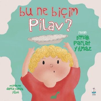 Bu Ne Biçim Pilav ? - Luna Çocuk Yayınları Kitap