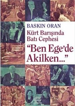 Ben Ege'de Akilken: Kürt Barışında Batı Cephesi - İletişim Yayınları Kitap