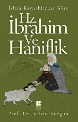 İslam Kaynaklarına Göre Hz. İbrahim ve Haniflik - Bilge Kültür Sanat Kitap