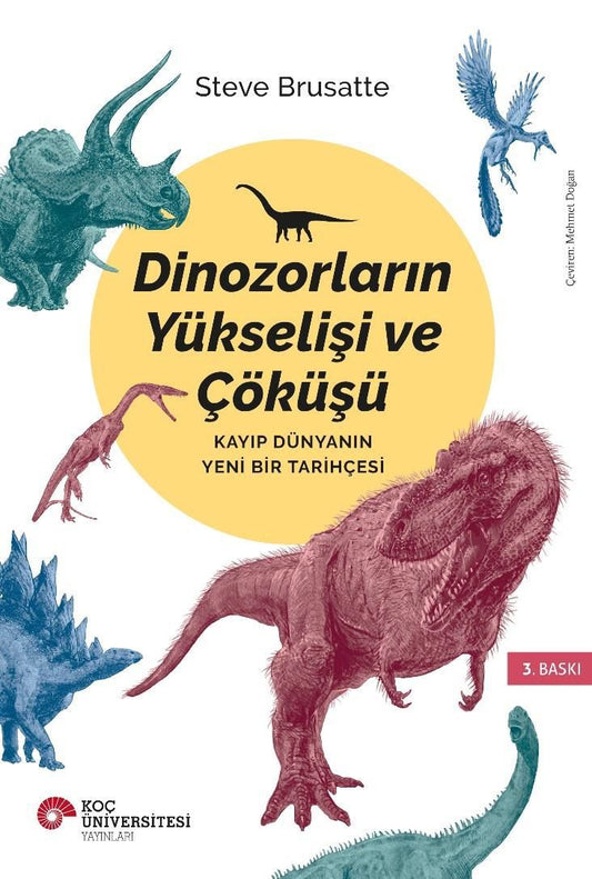Dinozorların Yükselişi ve Çöküşü - Koç Üniversitesi Yayınları Kitap
