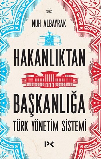 Hakanlıktan Başkanlığa : Türk Yönetim Sistemi - Profil Kitap Kitap