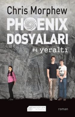 Phoenix Dosyaları 4 - Yeraltı - Akıl Çelen Kitaplar Kitap