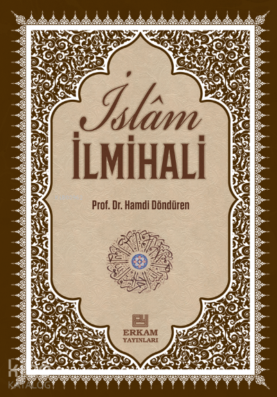 Delilleriyle İslam İlmihali;İnanç-İbadet-Günlük Hayat - Erkam Yayınları Kitap