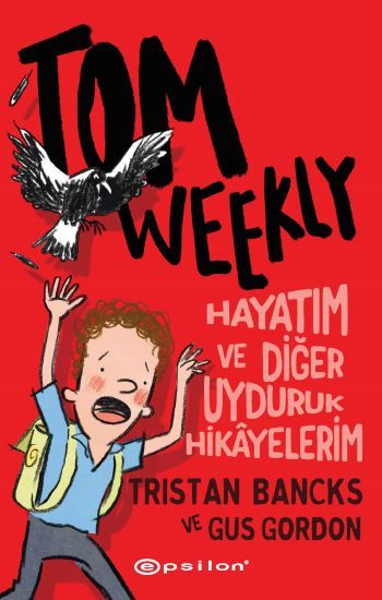 Tom Weekly: Hayatım ve Diğer Uyduruk Hikayelerim - Epsilon Yayınları Kitap