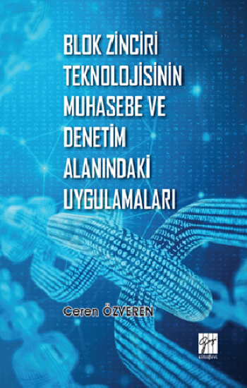 Blok Zinciri Teknolojisinin Muhasebe ve Denetim Alanındaki Uygulamaları - Gazi Kitabevi Kitap