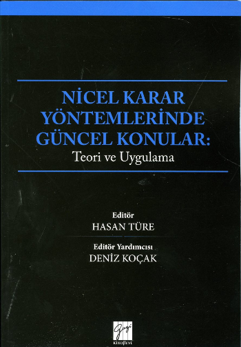 Nicel Karar Yöntemlerinde Güncel Kararlar - Teori ve Uygulama - Gazi Kitabevi Kitap