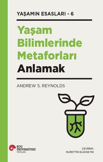 Yaşam Bilimlerinde Metaforları Anlamak - Koç Üniversitesi Yayınları Kitap