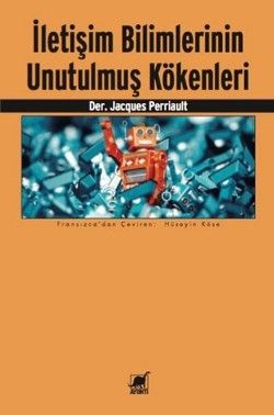 İletişim Bilimlerinin Unutulmuş Kökenleri - Ayrıntı Yayınları Kitap