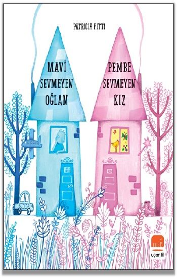 Mavi Sevmeyen Oğlan Pembe Sevmeyen Kız - Uçan Fil Yayınları Kitap
