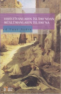 Hıristiyanların İslamı’ndan Müslümanların İslam’ına - Ataç Yayınları Kitap