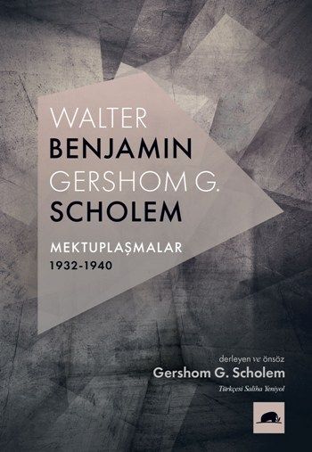 Walter Benjamin - Gershom Scholem Mektuplaşmalar 1932-1940 - Kolektif Kitap Kitap