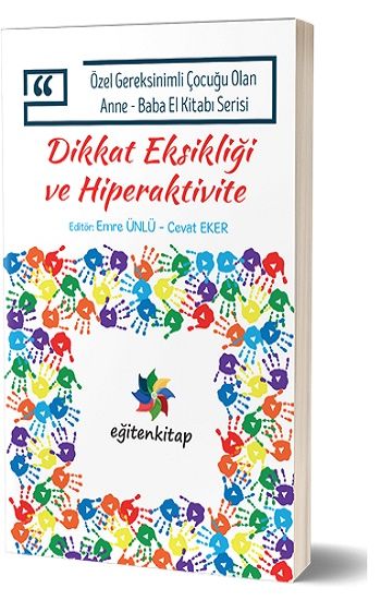 Özel Gereksinimli Çocuğu Olan Anne – Baba El Kitabı Serisi  - Dikkat Eksikliği Ve Hiperaktivite - Eğiten Kitap Kitap