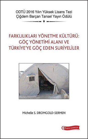 Farklılıkları Yönetme Kültürü: Göç Yönetimi Alanı ve Türkiye’ye Göç Eden Suriyeliler - ODTÜ Akademik Kitaplar Kitap