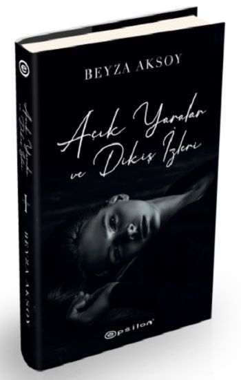 Açık Yaralar ve Dikiş İzleri (Ciltli) - Epsilon Yayınları Kitap