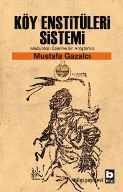 Köy Enstitüleri Sistemi Mezunları Üzerine Bir Araştırma - Bilgi Yayınevi Kitap