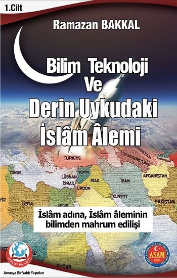 Bilim Teknoloji Ve Derin Uykudaki İslam Alemi - Biyografi Net Yayıncılık Kitap