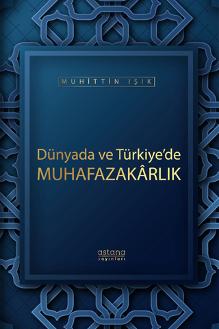 Dünyada ve Türkiye’de Muhafazakarlık - Astana Yayınları Kitap