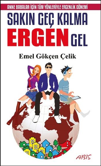 Sakın Geç Kalma Ergen Gel - Abis Yayıncılık Kitap