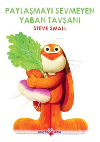 Paylaşmayı Sevmeyen Yaban Tavşanı - Okuyan Koala Kitap