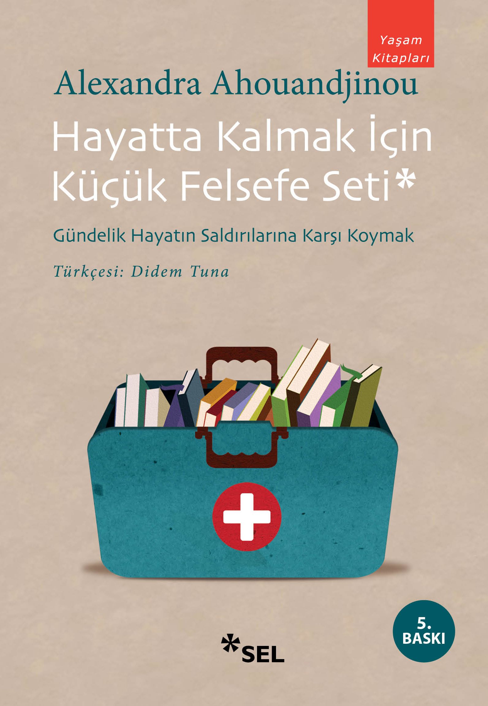 Hayatta Kalmak İçin Küçük Felsefe Seti - Gündelik Hayatın Saldırılarına Karşı Koymak - Sel Yayıncılık Kitap