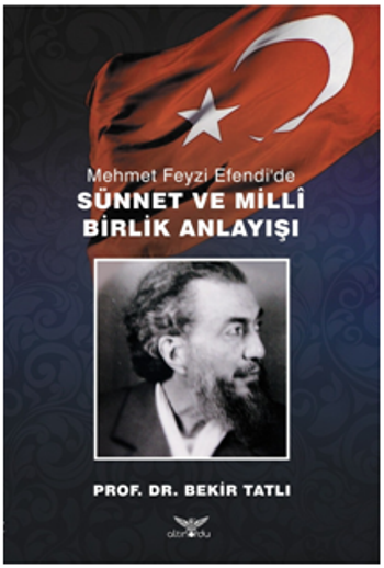 Mehmet Feyzi Efendi’de Sünnet ve Milli Birlik Anlayışı - Altınordu Yayınları Kitap