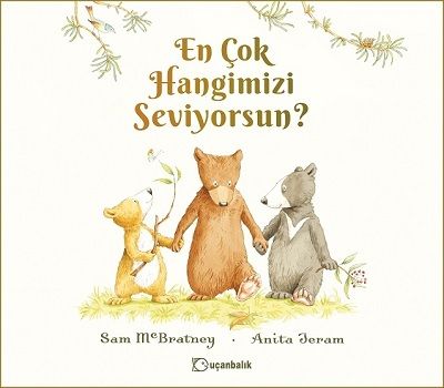 En Çok Hangimizi Seviyorsun? (Ciltli) - Uçanbalık Yayıncılık Kitap