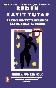 Beden Kayıt Tutar - Travmanın İyileşmesinde Beyin, Zihin ve Beden - Nobel Yaşam Kitap