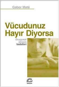 Vücudunuz Hayır Diyorsa - İletişim Yayınları Kitap