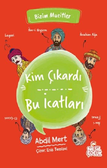Kim Çıkardı Bu İcatları - Bizim Mucitler - Nesil Çocuk Yayınları Kitap