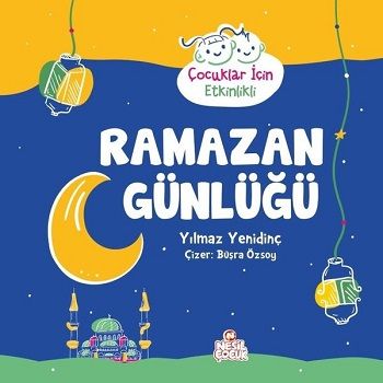 Ramazan Günlüğü - Çocuklar için Etkinlikli - Nesil Çocuk Yayınları Kitap