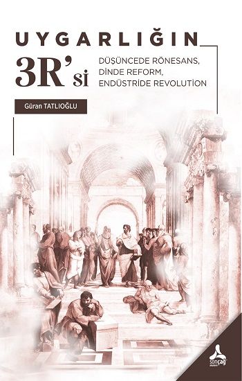 Uygarlığın 3R'si - Sonçağ -Akademik Kitaplar Kitap