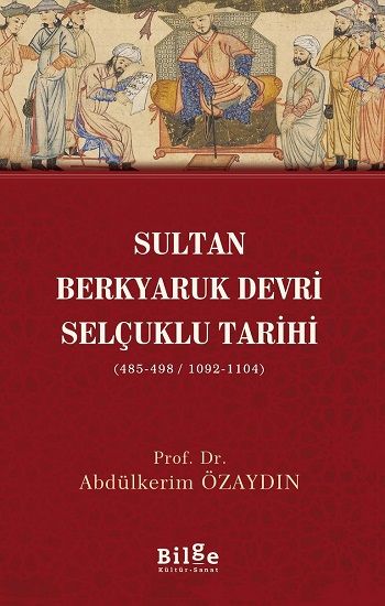 Sultan Berkyaruk Devri Selçuklu Tarihi - Bilge Kültür Sanat Kitap