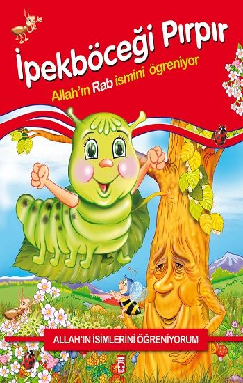 Allah'ın İsimlerini Öğreniyorum: İpekböceği Pırpır - Timaş Çocuk Kitap