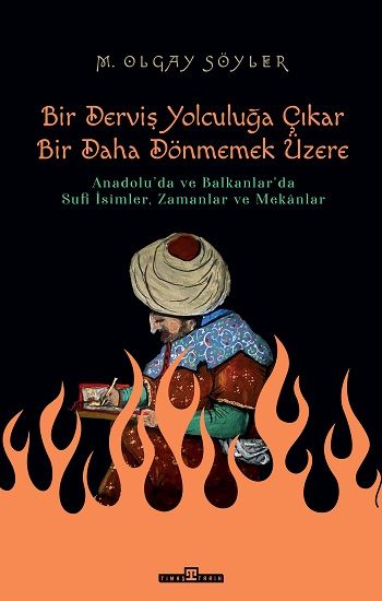 Bir Derviş Yolculuğa Çıkar, Bir Daha Dönmemek Üzere - Timaş Yayınları Kitap