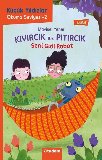 Kıvırcık ile Pıtırcık 4. Kitap Seni Gidi Robot - Küçük Yıldızlar - Tudem Yayınları Kitap