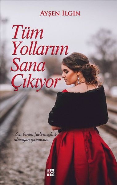 Tüm Yollarım Sana Çıkıyor - Dokuz Yayınları Kitap