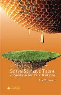 Sosyal Sermaye Teorisi ve Sürdürülebilir Yerel Kalkınma - Yeni İnsan Yayınları Kitap