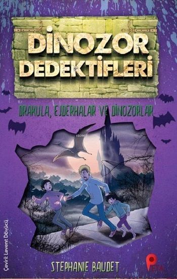Dinozor Dedektifleri - Drakula, Ejderhalar ve Dinozorlar - Peta Kitap Kitap