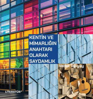 Kentin ve Mimarlığın Anahtarı Olarak Saydamlık - Literatür Yayınevi Kitap