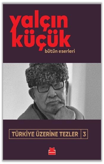 Türkiye Üzerine Tezler 3 - Kırmızı Kedi Yayınevi Kitap
