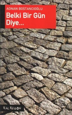Belki Bir Gün Diye... - Kalkedon Yayıncılık Kitap