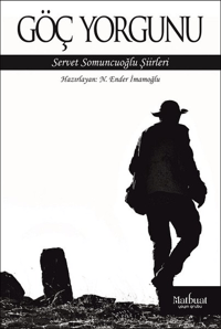 Göç Yorgunu: Servet Somuncuoğlu Şiirleri - Matbuat Yayınları Kitap