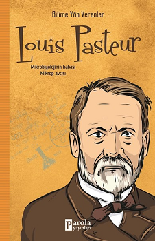 Louis Pasteur - Bilime Yön Verenler - Parola Yayınları Kitap