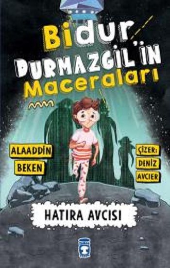 Bidur Durmazgil'in Maceraları - Hatıra Avcısı - Timaş Çocuk Kitap