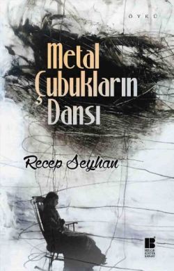 Metal Çubukların Dansı - Bilge Kültür Sanat Kitap